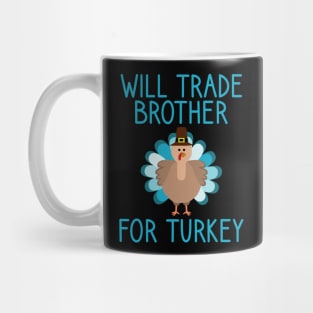 Will Trade Brother For Turkey Thanksgiving Mug